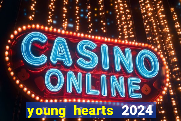 young hearts 2024 onde assistir